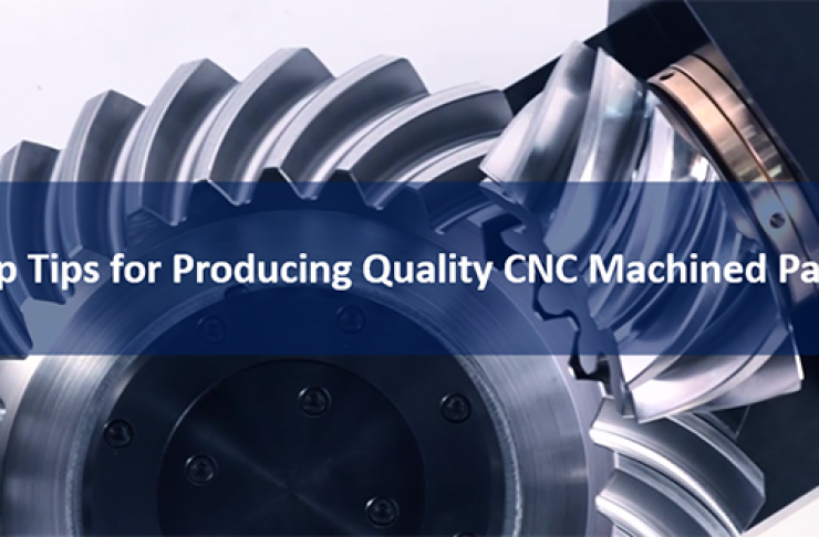 TOP TIPS FOR PRODUCING QUALITY CNC MACHINED PARTS